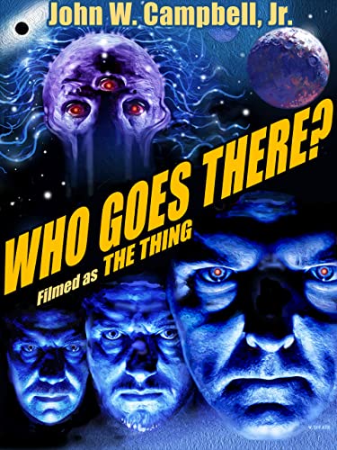 Who Goes There?: Filmed as The Thing