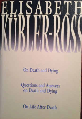 On Death and Dying; Questions and Answers on Death and Dying; On Life After Death