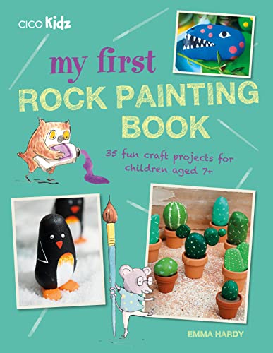 My First Rock Painting Book: 35 fun craft projects for children aged 7+