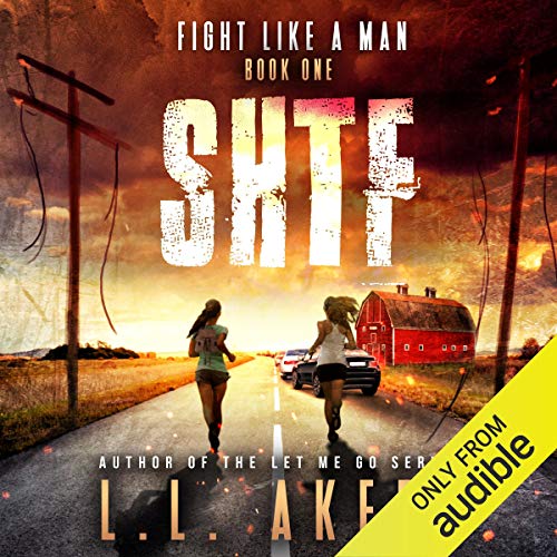 Fight like a Man: A Post Apocalyptic Thriller: The SHTF Series, Book 1