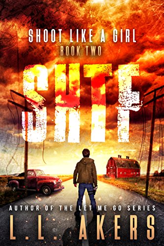 Shoot Like a Girl: A Post-Apocalyptic Thriller (The SHTF Series Book 2)