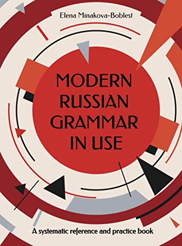 Modern Russian Grammar in Use: A systematic reference and practice book