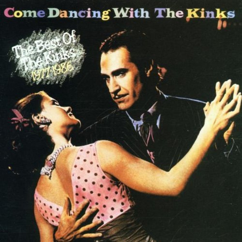 Come Dancing With the Kinks: The Best of the Kinks 1977-1986