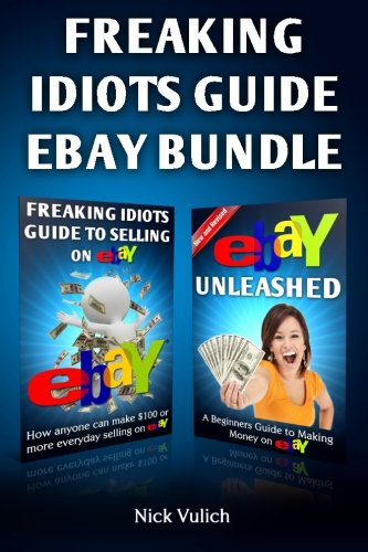 Freaking Idiots Guide Ebay Bundle (eBay Selling Made Easy)