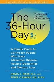 The 36-Hour Day, fifth edition: The 36-Hour Day: A Family Guide to Caring for People Who Have Alzheimer Disease, Related Dementias, and Memory Loss (A Johns Hopkins Press Health Book)5th (fifth) edition