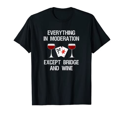 Bridge T-Shirt - Funny Bridge Card Game and Wine