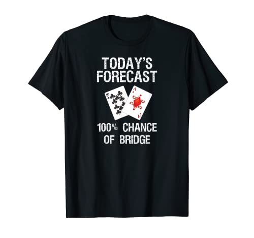 Bridge T-Shirt - Funny Bridge Card Game Today's Forecast