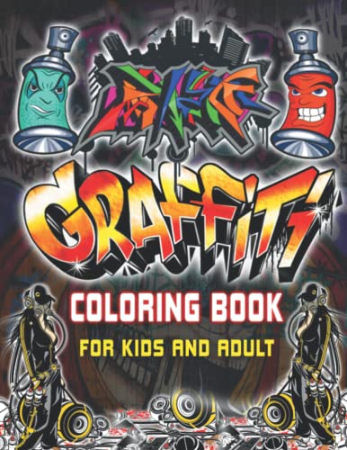 Graffiti Coloring Book For Kids and Adult: Coloring Pages For All Levels, Featuring Amazing Graffiti Drawings, Basic Lettering Lessons and Creative ... Fonts, Quotes and More, Easy to medium level