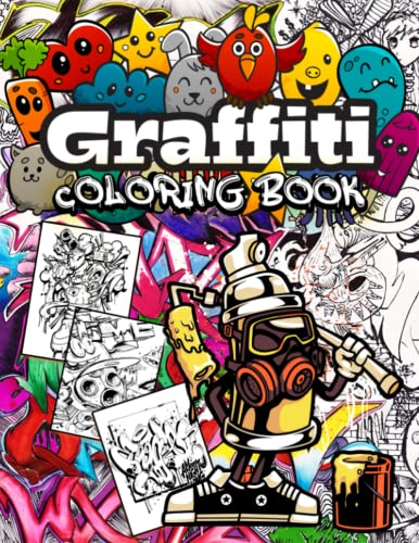 Graffiti Coloring Book: Fun Street Art Coloring Pages with Graffiti Street Art Such As Letters, Drawings, Fonts