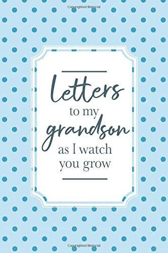 Letters To My Grandson As I Watch You Grow: New Grandmother Gift Ideas | Letters To My Grandson Journal | Heirloom Keepsake Books For Memories | Grandchild Gifts From Grandma & Grandpa (Grandparents)