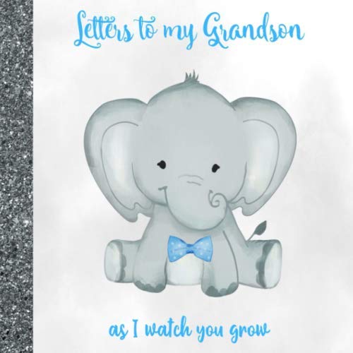 Letters to my Grandson: Elephant Boy Keepsake Journal Memory Book | Christmas & Birthday Unique Thoughtful Grandchild Gifts from Grandma & Grandpa (Grandparents)