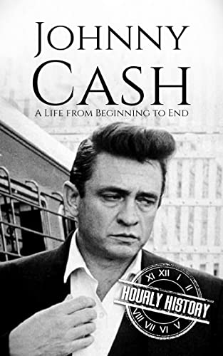 Johnny Cash: A Life from Beginning to End (Biographies of Musicians)