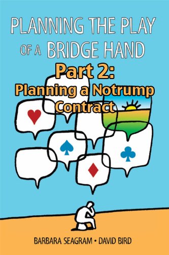 Planning the Play of a Bridge Hand, Part 2 of 3: Planning a Notrump Contract (Planning the Play of a Bridge Hand Split Books)