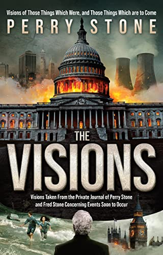 The Visions: Visions Taken From the Private Journal of Perry Stone and Fred Stone Concerning Events Soon to Occur