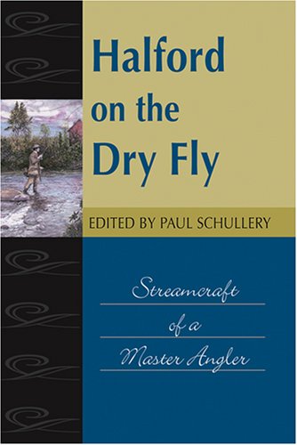 Halford on the Dry Fly: Streamcraft of a Master Angler (Fly-Fishing Classics Series)