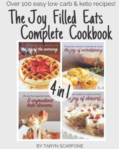 The Joy Filled Eats Complete Cookbook: Over 100 Keto, Low Carb, & Gluten-Free Recipes