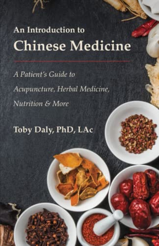 An Introduction to Chinese Medicine: A Patients Guide to Acupuncture, Herbal Medicine, Nutrition & More