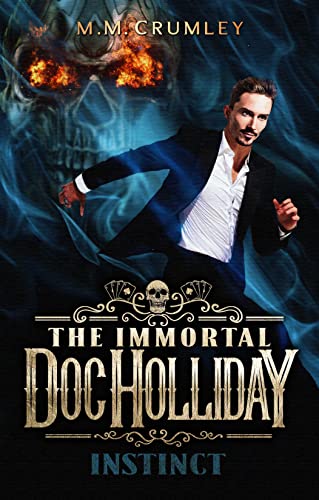 The Immortal Doc Holliday: Instinct: (The Immortal Doc Holliday Series Book 4) (The Immortal Doc Holliday On-going Series)