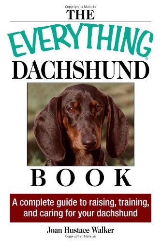 Everything Dachshund Book: A Complete Guide To Raising, Training, And Caring For Your Dachshund