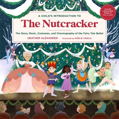 A Child's Introduction to the Nutcracker: The Story, Music, Costumes, and Choreography of the Fairy Tale Ballet (A Child's Introduction Series)