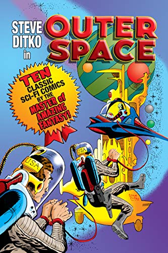 Steve Ditko in Outer Space: Ten Classic Sci-Fi Comics by the Master of Amazing Fantasy!