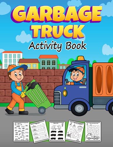 Garbage Truck Activity Book: Big Coloring Book for Kids with Mazes | Dot to Dot | Tracing Letters & Numbers | Spot the Difference and More Fun Activities for Boys and Girls | Puzzle Answers Included