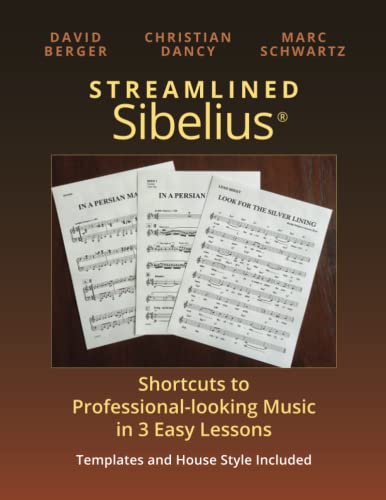 Streamlined Sibelius: Shortcuts to Professional-looking Music in 3 Easy Lessons