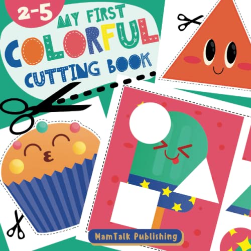 My First Colorful Cutting Book: Basic Scissor Skills Activity Book for Age 2 and Up: Cutting & Pasting Practice Workbook for Beginners, Toddlers, Kids ... 3-5 Years Old | Fun Animals, Shapes, and More