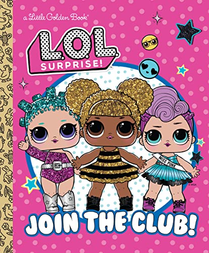 Join the Club! (L.O.L. Surprise!) (Little Golden Book)