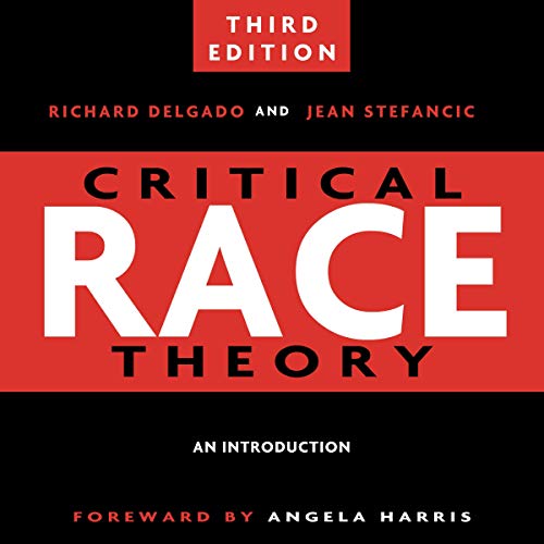 Critical Race Theory: An Introduction, Third Edition: Critical America, Book 20