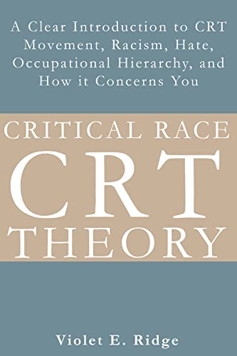 Critical Race Theory: A Clear Introduction to CRT Movement, Racism, Hate, Occupational Hierarchy, and How it Concerns You