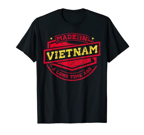 Made In Vietnam A Long Time Ago Vietnamese Native Birthday T-Shirt