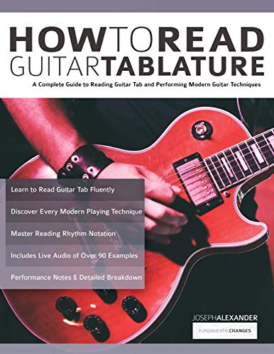 How to Read Guitar Tablature: A Complete Guide to Reading Guitar Tab and Performing Modern Guitar Techniques (Beginner Guitar Books)