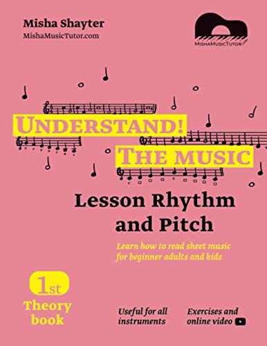 Understand The Music - Theory Book I. Learn how to read sheet music for beginner adults and kids. Lesson Rhythm and Pitch. Exercises and online video