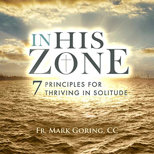 In His Zone: 7 Principles for Thriving in Solitude