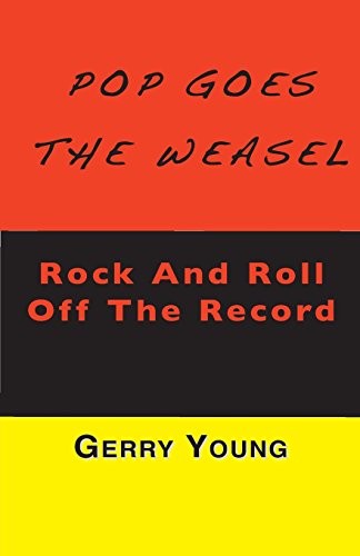 Pop Goes the Weasel: Rock and Roll Off The Record