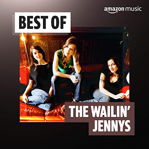 Best of the Wailin' Jennys