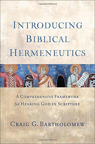 Introducing Biblical Hermeneutics: A Comprehensive Framework for Hearing God in Scripture