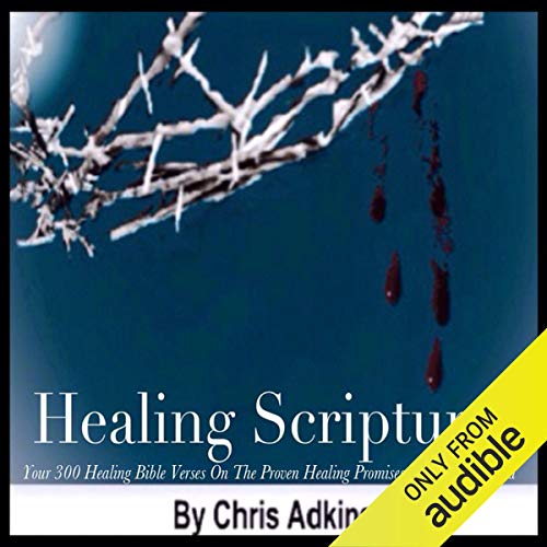 Healing Scriptures: 300 Healing Bible Verses on the Proven Healing Promises from God's Word