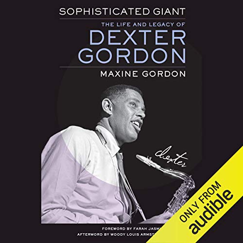 Sophisticated Giant: The Life and Legacy of Dexter Gordon