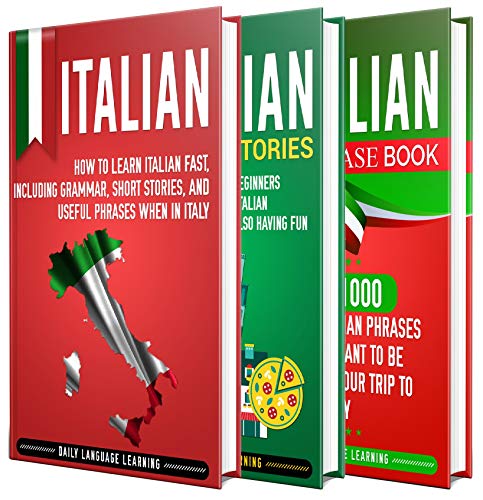 Italian: The Ultimate Guide for Beginners Who Want to Learn the Italian Language, Including Italian Grammar, Italian Short Stories, and Over 1000 Italian Phrases