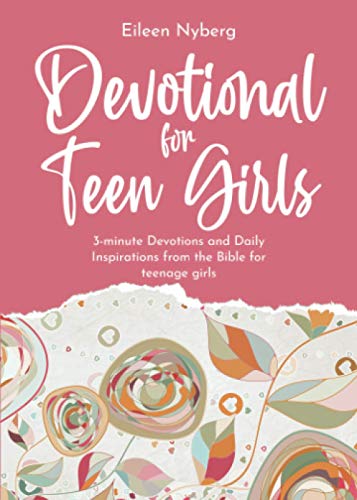 Devotional for Teen Girls: 3-minute Devotions and Daily Inspirations from The Bible for Teenage Girls (Bible for Girls)