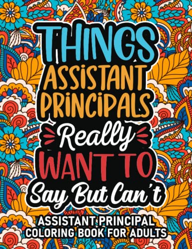 Assistant Principal Gifts: Assistant Principal Coloring Book For Adults: Motivational Swear Word Coloring Book for Assistant Principals with funny ... Assistant Principal Gifts For Women & Men