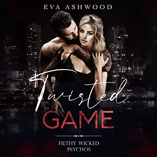 Twisted Game: Filthy Wicked Psychos, Book 1