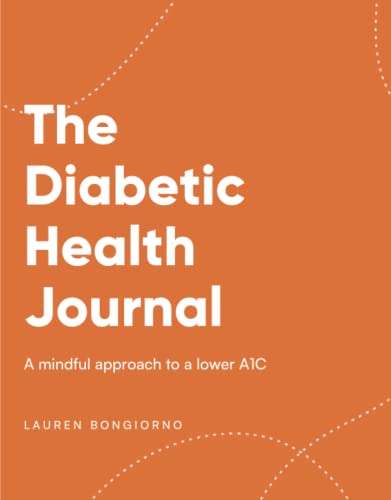 The Diabetic Health Journal: A Mindful Approach to a Lower A1C