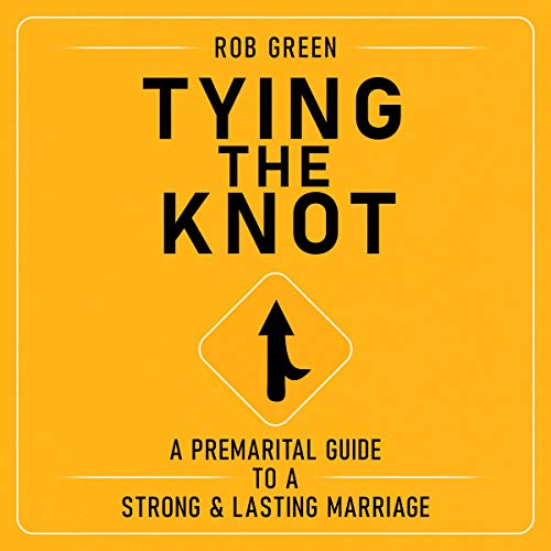 Tying the Knot: A Premarital Guide to a Strong and Lasting Marriage