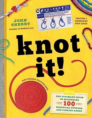 Knot It!: The Ultimate Guide to Mastering 100 Essential Outdoor and Fishing Knots