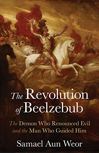 The Revolution of Beelzebub: The Demon Who Renounced Evil and the Man Who Guided Him