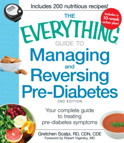 The Everything Guide to Managing and Reversing Pre-Diabetes: Your Complete Guide to Treating Pre-Diabetes Symptoms