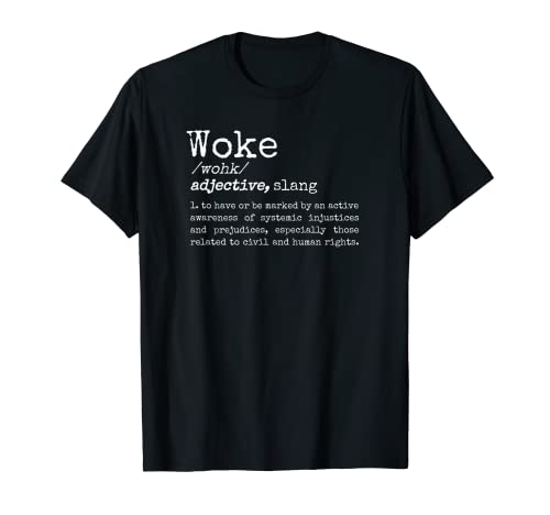 Politically Informed Woke Meaning Dictionary Definition Woke T-Shirt